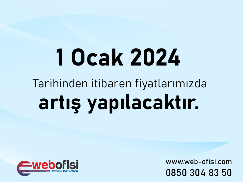 1 Ocak 2024 Tarihinden itibaren fiyatlarımıza artış yapılacaktır.		