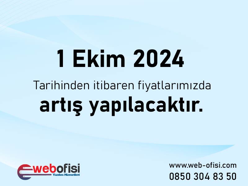 1 Ekim 2024 Tarihinden itibaren fiyatlarımıza artış yapılacaktır.		